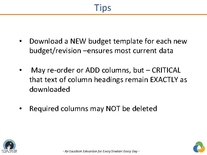 Tips • Download a NEW budget template for each new budget/revision –ensures most current