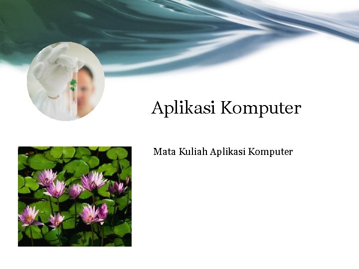 Aplikasi Komputer Mata Kuliah Aplikasi Komputer 