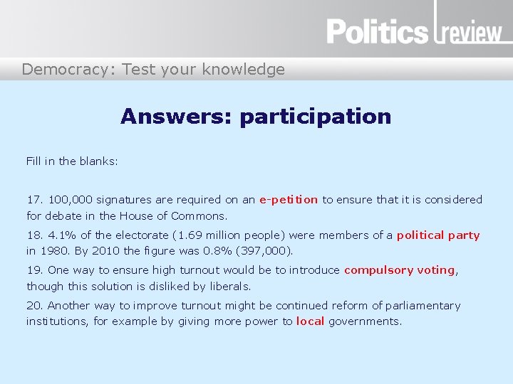 Democracy: Test your knowledge Answers: participation Fill in the blanks: 17. 100, 000 signatures