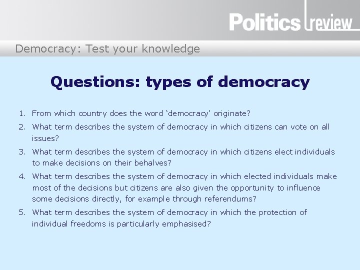 Democracy: Test your knowledge Questions: types of democracy 1. From which country does the