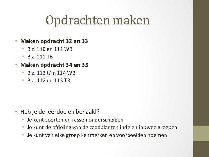 Opdrachten maken • Maken opdracht 32 en 33 • Blz. 110 en 111 WB
