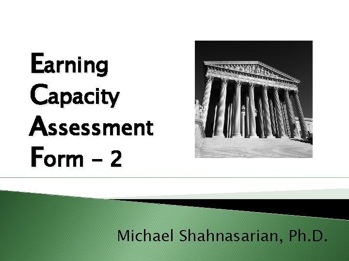Earning Capacity Assessment Form - 2 Michael Shahnasarian, Ph. D. 