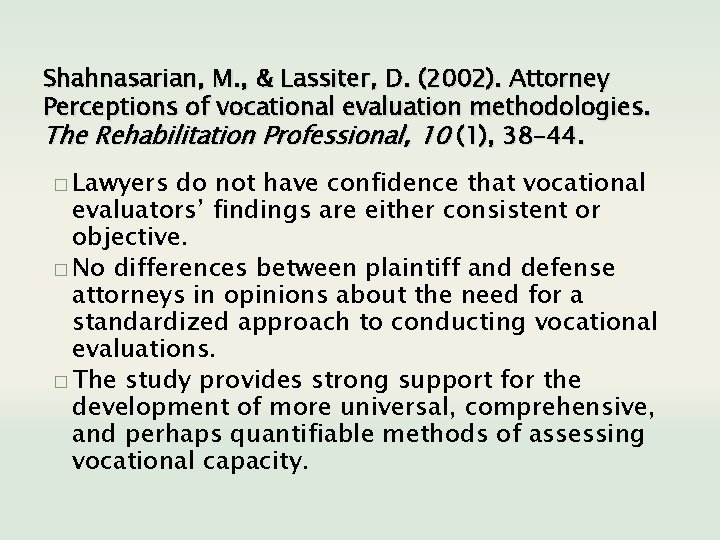 Shahnasarian, M. , & Lassiter, D. (2002). Attorney Perceptions of vocational evaluation methodologies. The