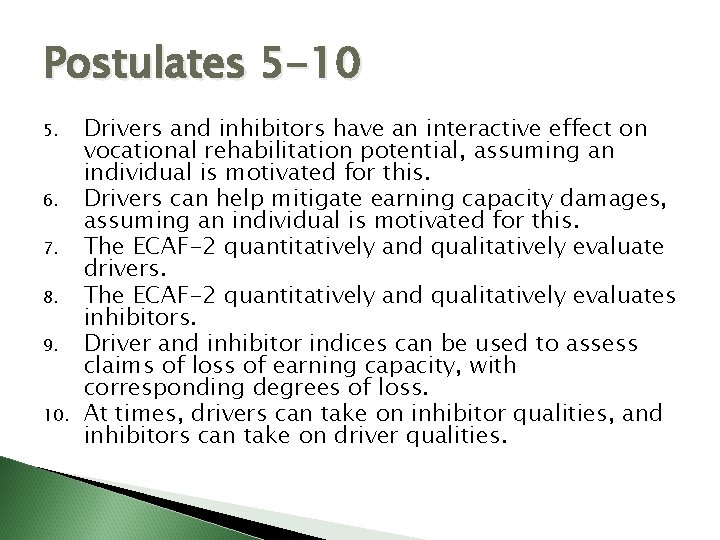 Postulates 5 -10 5. 6. 7. 8. 9. 10. Drivers and inhibitors have an