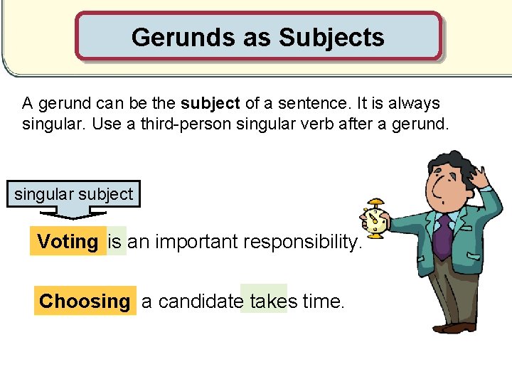 UNIT 23 Gerunds Subject and Object Elections Running