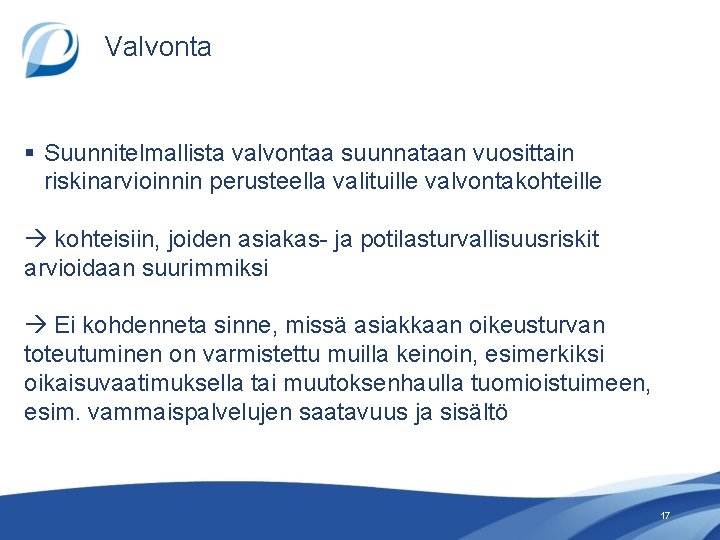 Valvonta § Suunnitelmallista valvontaa suunnataan vuosittain riskinarvioinnin perusteella valituille valvontakohteille kohteisiin, joiden asiakas- ja