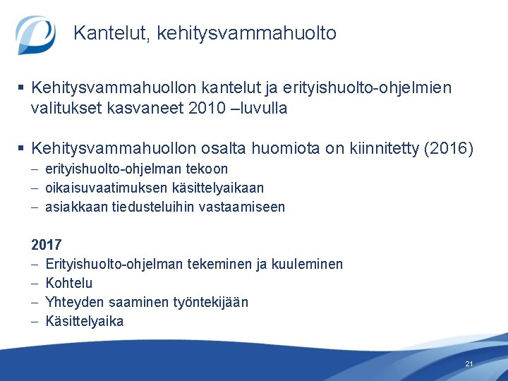 Kantelut, kehitysvammahuolto § Kehitysvammahuollon kantelut ja erityishuolto-ohjelmien valitukset kasvaneet 2010 –luvulla § Kehitysvammahuollon osalta