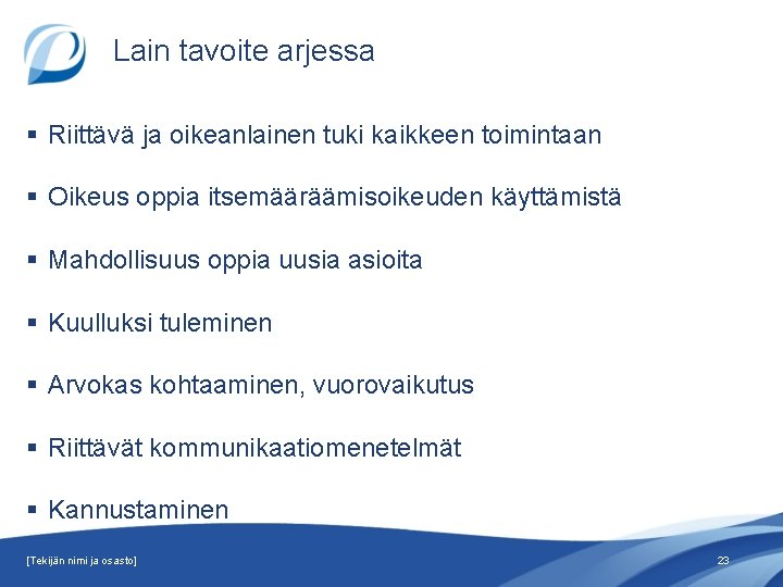 Lain tavoite arjessa § Riittävä ja oikeanlainen tuki kaikkeen toimintaan § Oikeus oppia itsemääräämisoikeuden