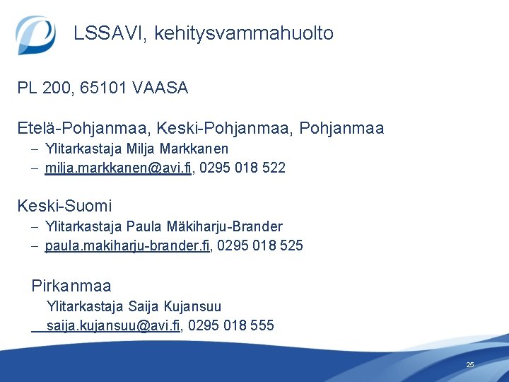 LSSAVI, kehitysvammahuolto PL 200, 65101 VAASA Etelä-Pohjanmaa, Keski-Pohjanmaa, Pohjanmaa – Ylitarkastaja Milja Markkanen –