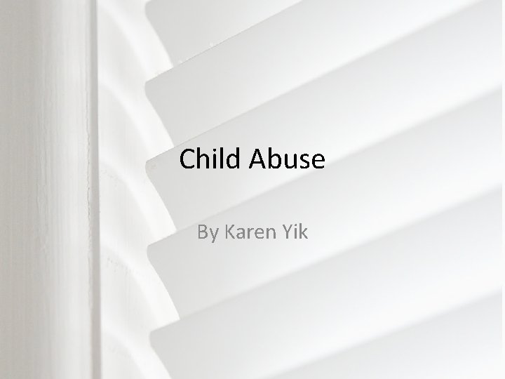 Child Abuse By Karen Yik 