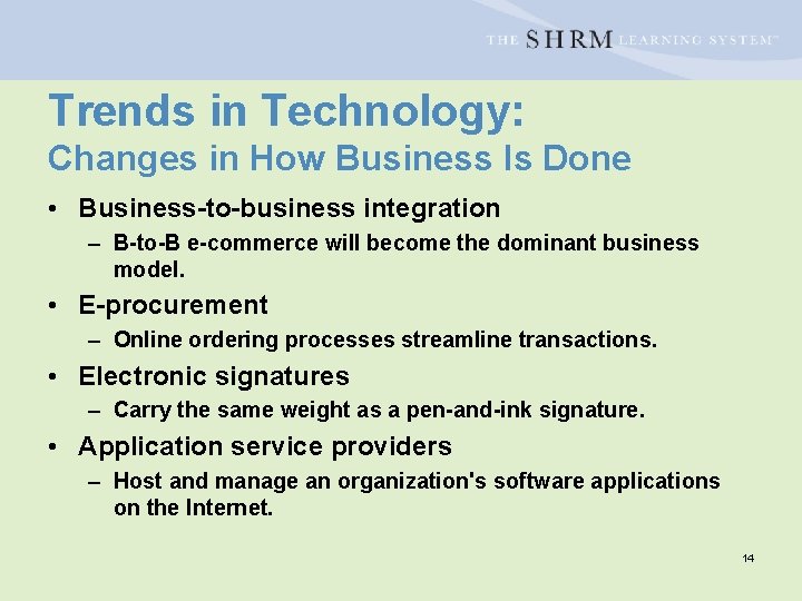 Trends in Technology: Changes in How Business Is Done • Business-to-business integration – B-to-B