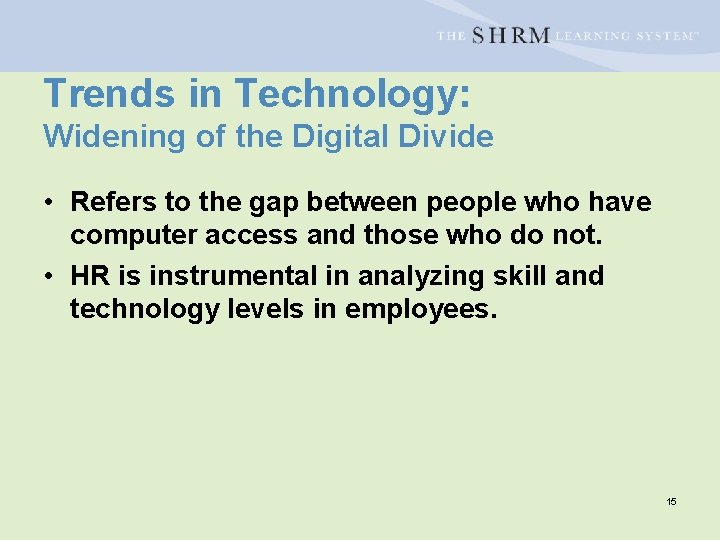Trends in Technology: Widening of the Digital Divide • Refers to the gap between