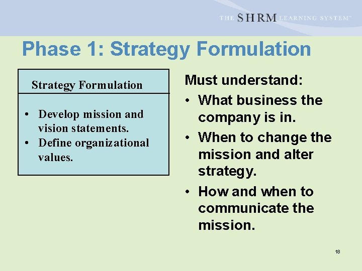 Phase 1: Strategy Formulation • Develop mission and vision statements. • Define organizational values.