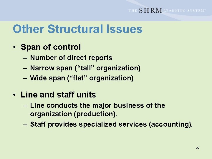 Other Structural Issues • Span of control – Number of direct reports – Narrow