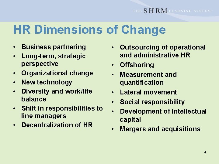 HR Dimensions of Change • Business partnering • Long-term, strategic perspective • Organizational change
