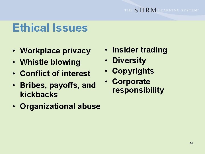 Ethical Issues • • Workplace privacy Whistle blowing Conflict of interest Bribes, payoffs, and