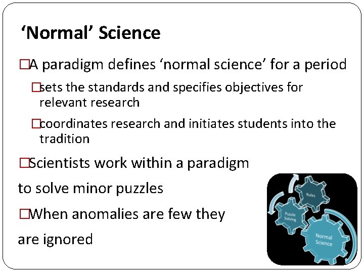 ‘Normal’ Science �A paradigm defines ‘normal science’ for a period �sets the standards and ‘Normal’ Science �A paradigm defines ‘normal science’ for a period �sets the standards and