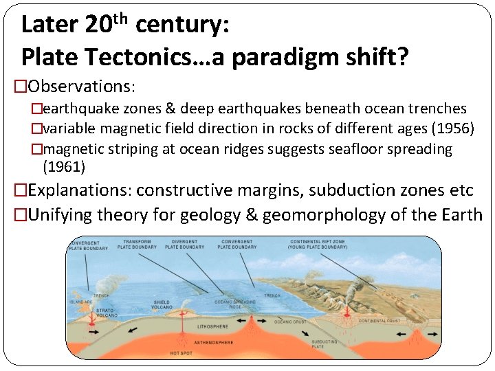 Later 20 th century: Plate Tectonics…a paradigm shift? �Observations: �earthquake zones & deep earthquakes Later 20 th century: Plate Tectonics…a paradigm shift? �Observations: �earthquake zones & deep earthquakes