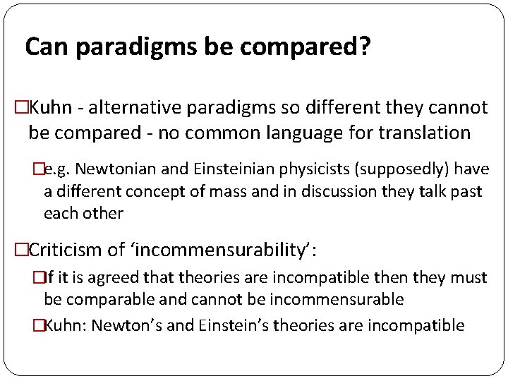 Can paradigms be compared? �Kuhn - alternative paradigms so different they cannot be compared Can paradigms be compared? �Kuhn - alternative paradigms so different they cannot be compared