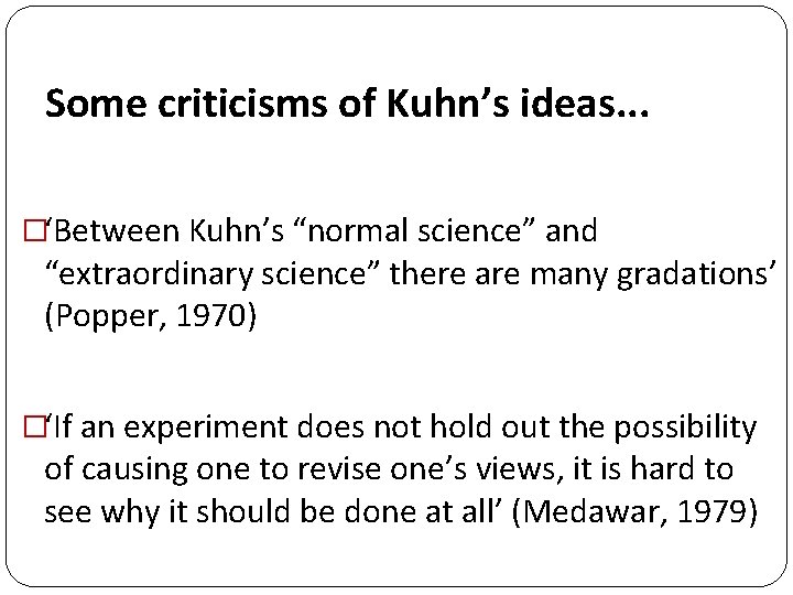 Some criticisms of Kuhn’s ideas. . . �‘Between Kuhn’s “normal science” and “extraordinary science” Some criticisms of Kuhn’s ideas. . . �‘Between Kuhn’s “normal science” and “extraordinary science”