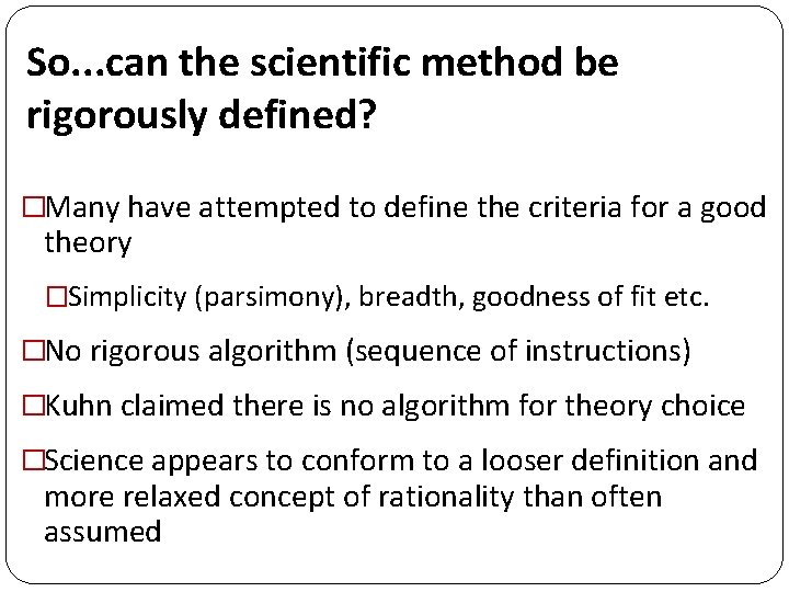 So. . . can the scientific method be rigorously defined? �Many have attempted to So. . . can the scientific method be rigorously defined? �Many have attempted to