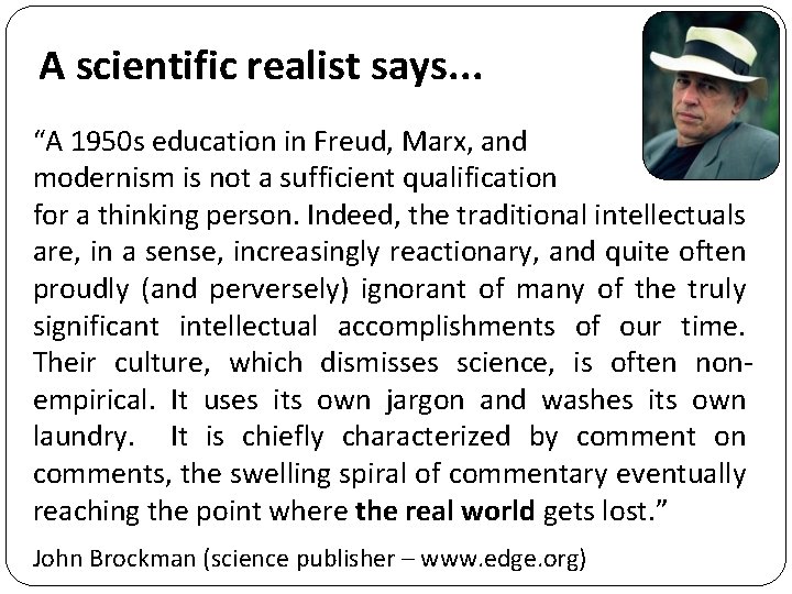 A scientific realist says. . . “A 1950 s education in Freud, Marx, and A scientific realist says. . . “A 1950 s education in Freud, Marx, and