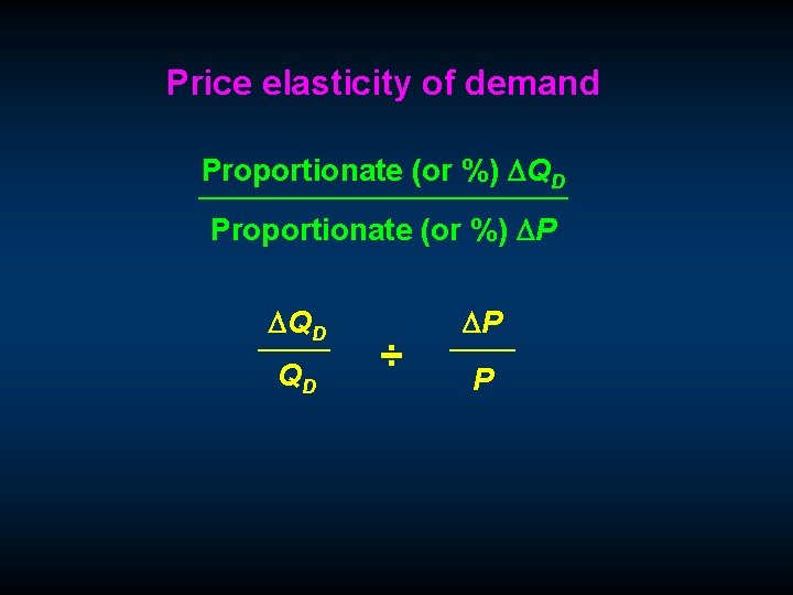 Price elasticity of demand Proportionate (or %) DQD Proportionate (or %) DP DQD QD