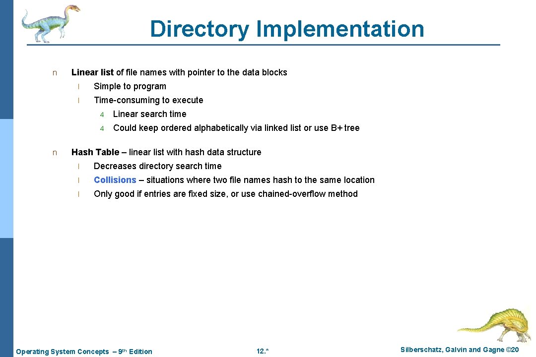 Directory Implementation n n Linear list of file names with pointer to the data Directory Implementation n n Linear list of file names with pointer to the data