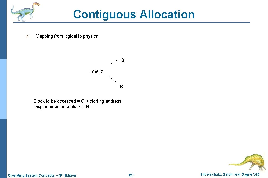 Contiguous Allocation n Mapping from logical to physical Q LA/512 R Block to be Contiguous Allocation n Mapping from logical to physical Q LA/512 R Block to be
