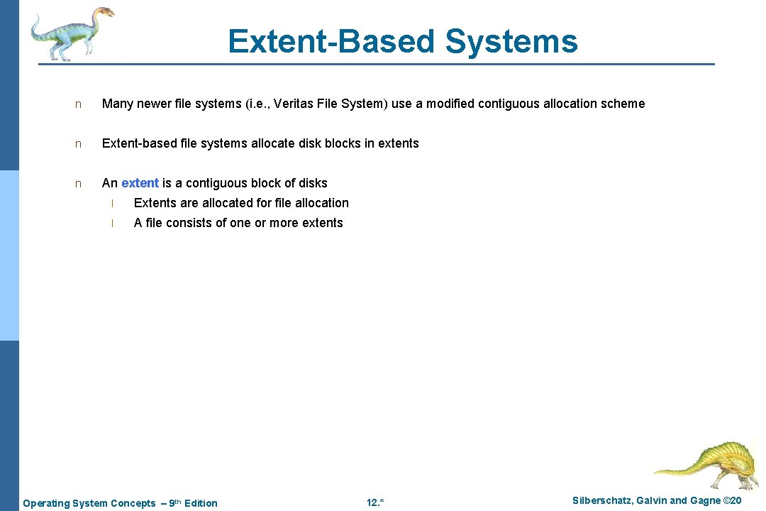 Extent-Based Systems n Many newer file systems (i. e. , Veritas File System) use Extent-Based Systems n Many newer file systems (i. e. , Veritas File System) use