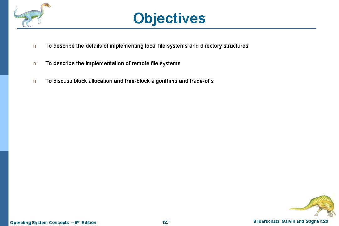 Objectives n To describe the details of implementing local file systems and directory structures Objectives n To describe the details of implementing local file systems and directory structures