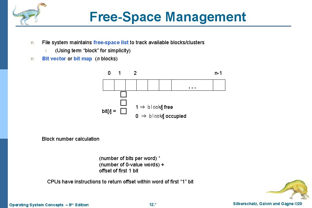 Free-Space Management n File system maintains free-space list to track available blocks/clusters l n Free-Space Management n File system maintains free-space list to track available blocks/clusters l n