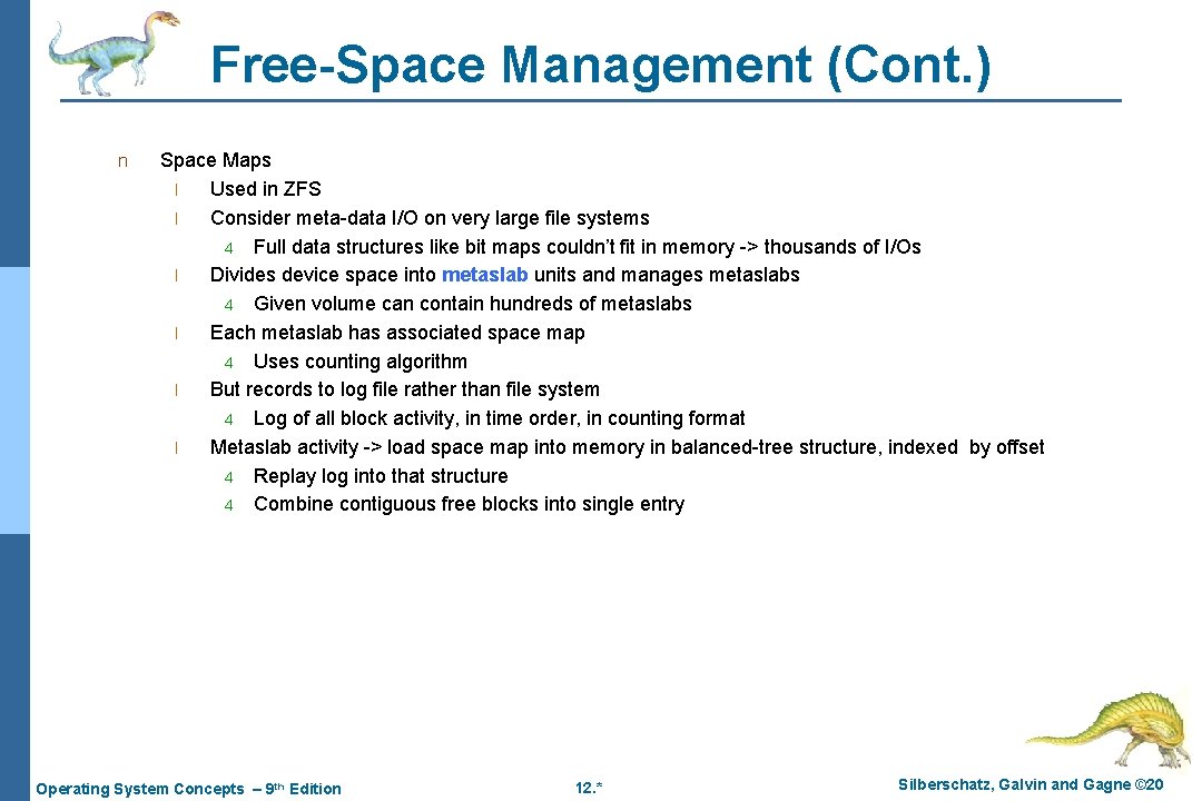 Free-Space Management (Cont. ) n Space Maps l Used in ZFS l Consider meta-data Free-Space Management (Cont. ) n Space Maps l Used in ZFS l Consider meta-data