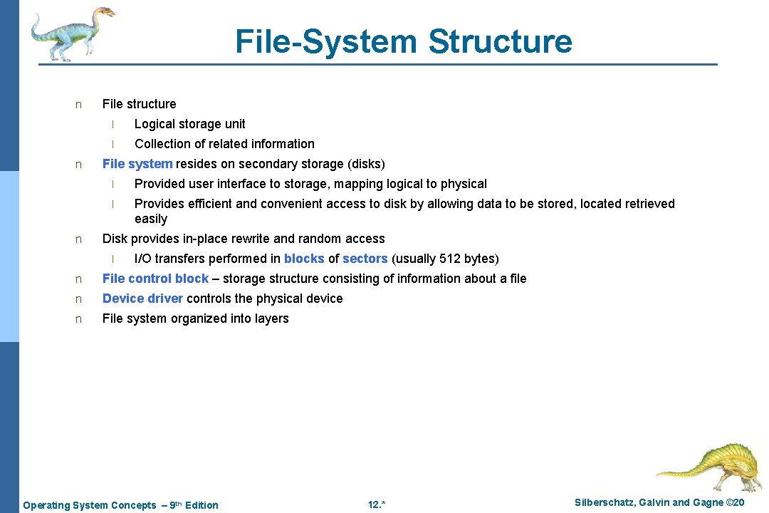 File-System Structure n n n File structure l Logical storage unit l Collection of File-System Structure n n n File structure l Logical storage unit l Collection of