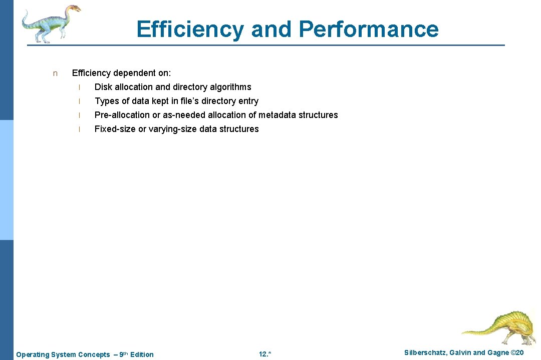 Efficiency and Performance n Efficiency dependent on: l Disk allocation and directory algorithms l Efficiency and Performance n Efficiency dependent on: l Disk allocation and directory algorithms l