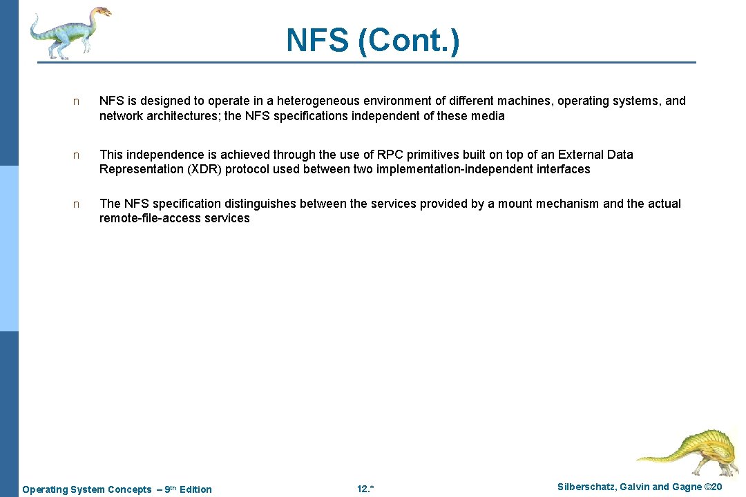 NFS (Cont. ) n NFS is designed to operate in a heterogeneous environment of NFS (Cont. ) n NFS is designed to operate in a heterogeneous environment of