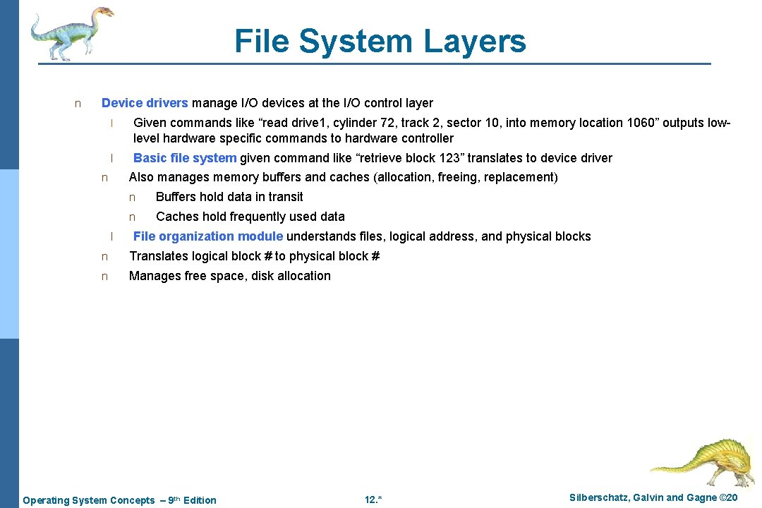 File System Layers n Device drivers manage I/O devices at the I/O control layer File System Layers n Device drivers manage I/O devices at the I/O control layer