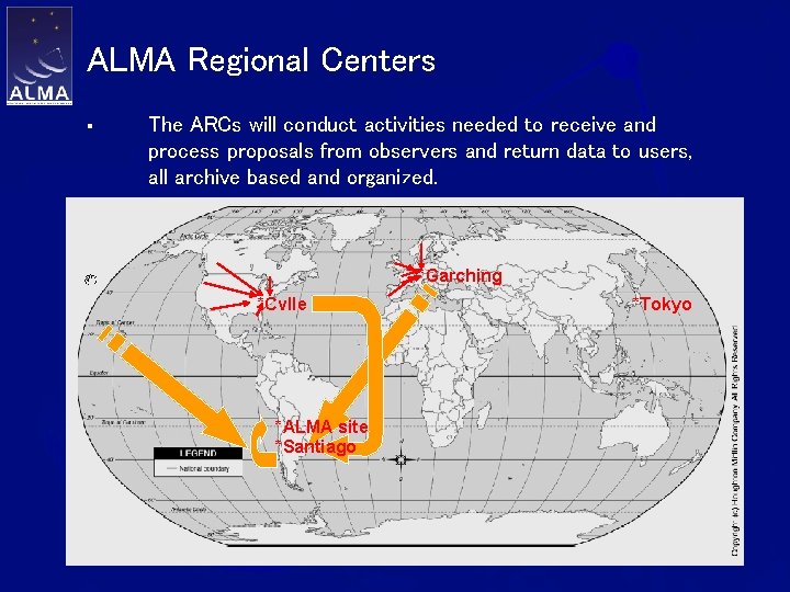 ALMA Regional Centers § The ARCs will conduct activities needed to receive and process