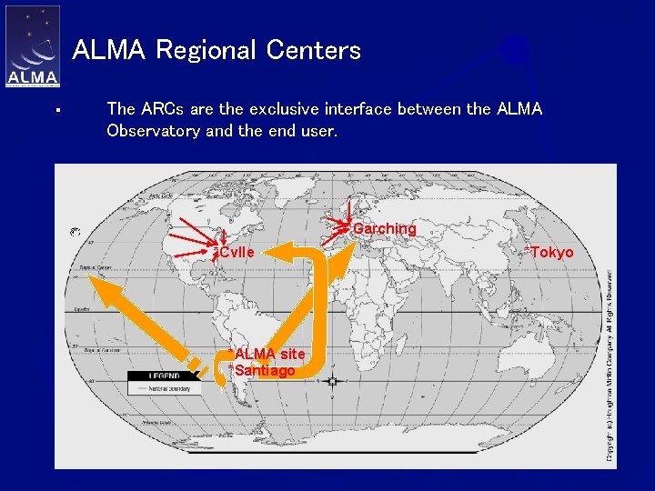 ALMA Regional Centers § The ARCs are the exclusive interface between the ALMA Observatory