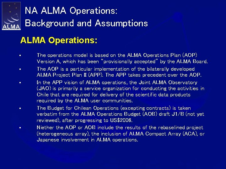 NA ALMA Operations: Background and Assumptions ALMA Operations: § § § The operations model