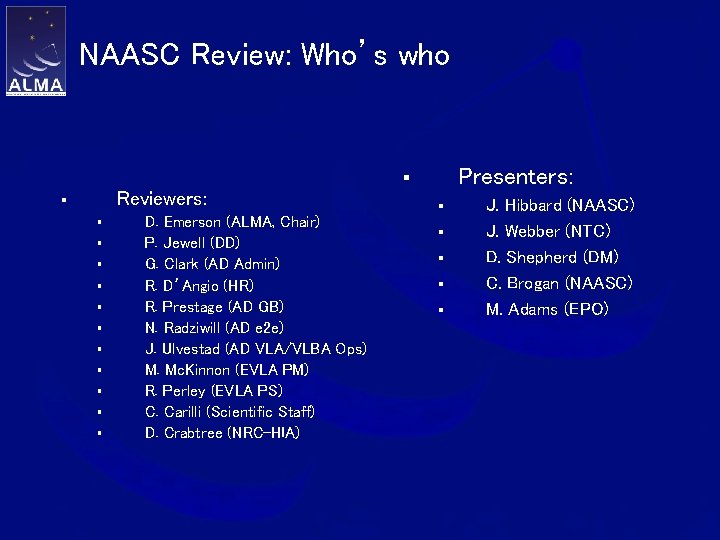 NAASC Review: Who’s who Reviewers: § § § D. Emerson (ALMA, Chair) P. Jewell