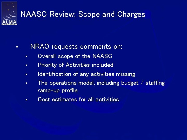 NAASC Review: Scope and Charges NRAO requests comments on: § § § Overall scope