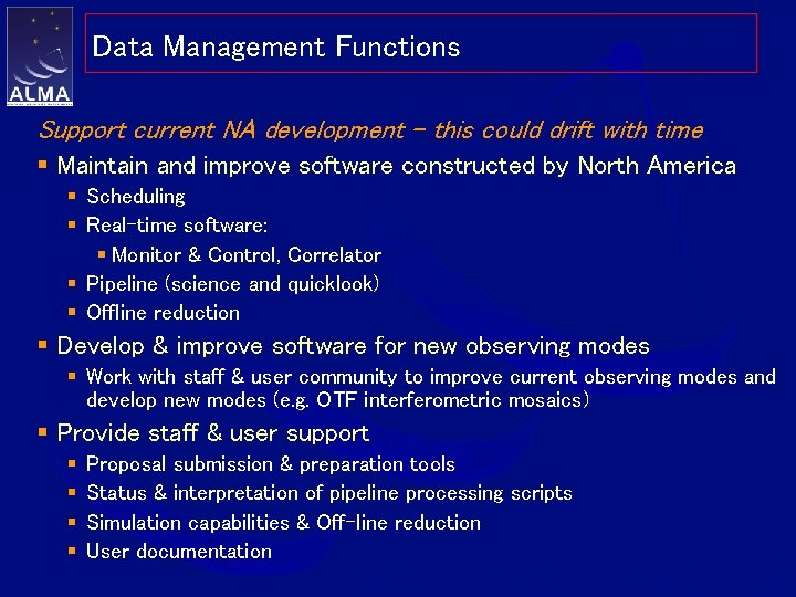 Data Management Functions Support current NA development – this could drift with time §