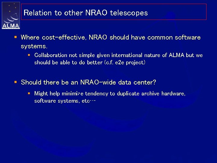 Relation to other NRAO telescopes § Where cost-effective, NRAO should have common software systems.