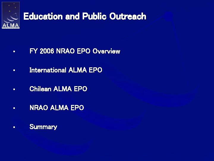 Education and Public Outreach § FY 2006 NRAO EPO Overview § International ALMA EPO