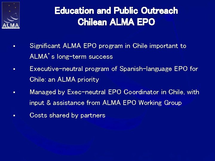 Education and Public Outreach Chilean ALMA EPO § Significant ALMA EPO program in Chile