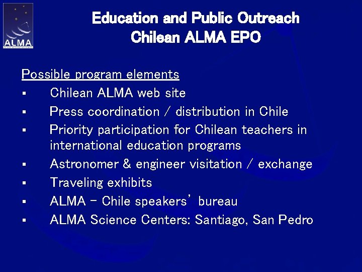 Education and Public Outreach Chilean ALMA EPO Possible program elements § Chilean ALMA web