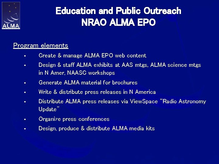 Education and Public Outreach NRAO ALMA EPO Program elements § Create & manage ALMA