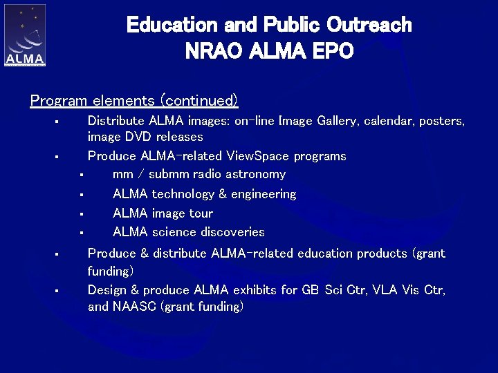 Education and Public Outreach NRAO ALMA EPO Program elements (continued) § § Distribute ALMA