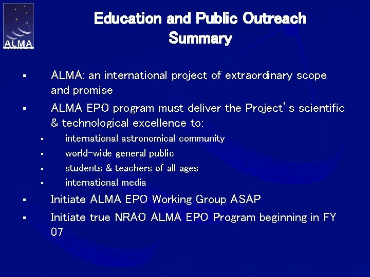 Education and Public Outreach Summary ALMA: an international project of extraordinary scope and promise